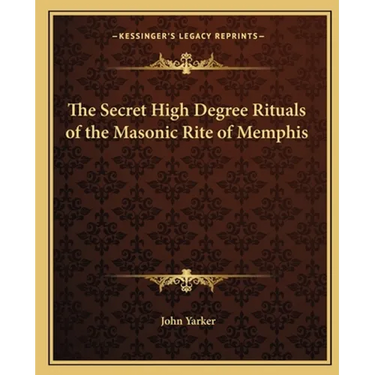 The Secret High Degree Rituals of the Masonic Rite of Memphis