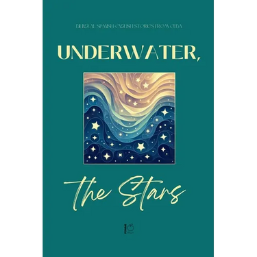 Underwater, the Stars: Bilingual Spanish-English Stories from Cuba