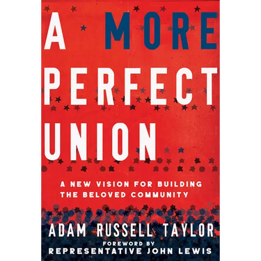 A More Perfect Union: A New Vision for Building the Beloved Community