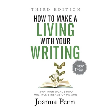 How to Make a Living with Your Writing Third Edition: Turn Your Words into Multiple Streams Of Income