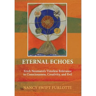 Eternal Echoes: Erich Neumann's Timeless Relevance to Consciousness, Creativity, and Evil
