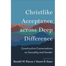 Christlike Acceptance Across Deep Difference: Constructive Conversations on Sexuality and Gender