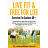 Live Fit & Free for Life: Exercise For Seniors 60+