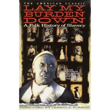 Lay My Burden Down: A Folk History of Slavery