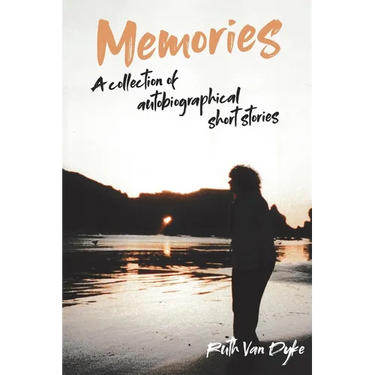 Memories: A collection of autobiographical short stories