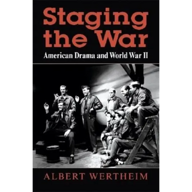 Staging the War: American Drama and World War II