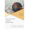 Cultural Fault Lines in Healthcare: Reflections on Cultural Competency
