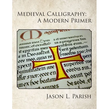 Medieval Calligraphy: A Modern Primer