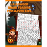 Halloween Brain Teasers For Clever Kids: Halloween Cryptogram, Word Search & Scramble, Hangman, Tic Tac Toe, Maze Puzzles, Mind & Logic Games With Pic