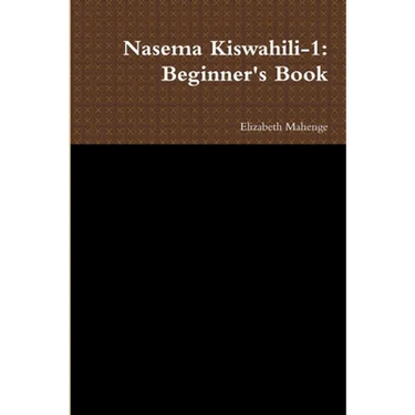 Nasema Kiswahili-1: Beginner's Book