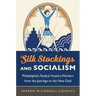 Silk Stockings and Socialism: Philadelphia's Radical Hosiery Workers from the Jazz Age to the New Deal