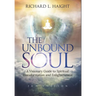 The Unbound Soul: A Visionary Guide to Spiritual Transformation and Enlightenment