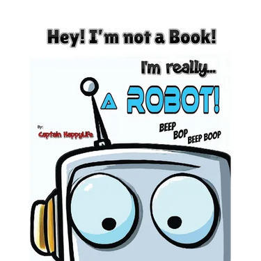 Hey! I'm not a Book! I'm really... a Robot!