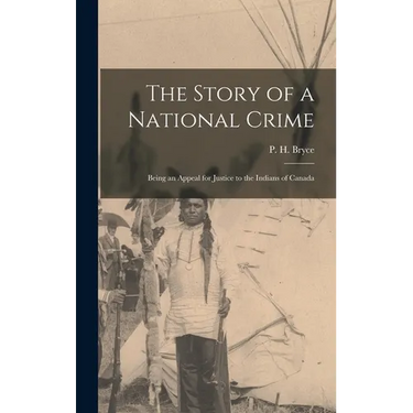 The Story of a National Crime: Being an Appeal for Justice to the Indians of Canada