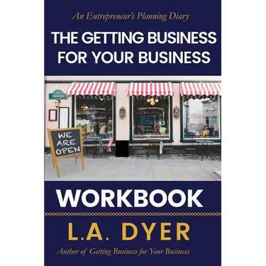 The Getting Business for Your Business Workbook: An Entrepreneur's Planning Diary