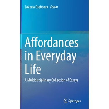 Affordances in Everyday Life: A Multidisciplinary Collection of Essays