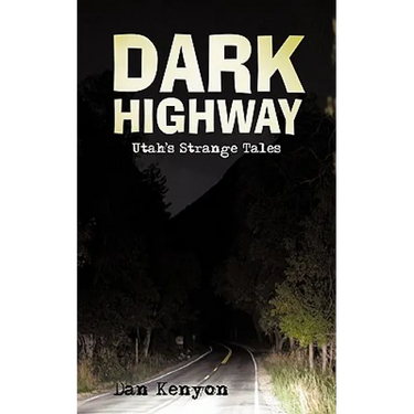 Dark Highway: Utah's Strange Tales