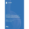 Pressure-Induced Phase Transformations (Volume II)