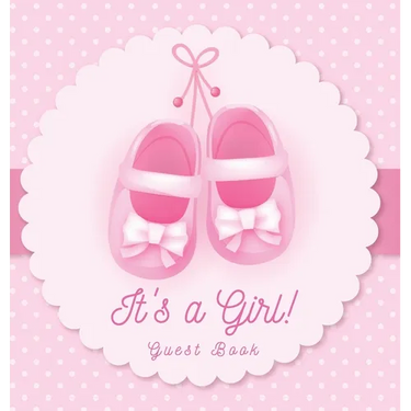 It's a Girl! Baby Shower Guest Book: A Cute Pink Baby Shoes Themed Guest Book for Girls with Sign-In Pages, Wishes & Memories, Gift Log & Photo Pages