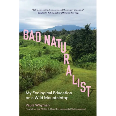 Bad Naturalist: My Ecological Education on a Wild Mountaintop