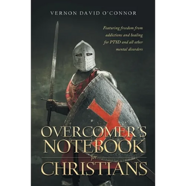 Overcomer's Notebook for Christians: Featuring freedom from addictions and healing for PTSD and all other mental disorders