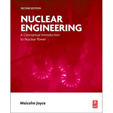 Nuclear Engineering: A Conceptual Introduction to Nuclear Power