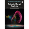 Activated Script Analysis: An Integrative Approach to Play Analysis through Creative Expression and Devised Theatre
