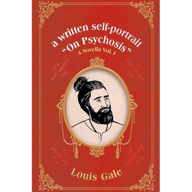 A written self-portrait "On Psychosis": A Novella Vol. I