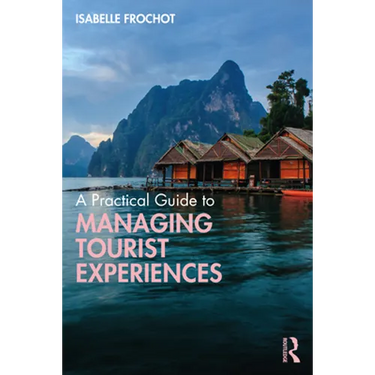 A Practical Guide to Managing Tourist Experiences