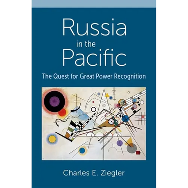 Russia in the Pacific: The Quest for Great Power Recognition