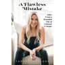 A Flawless Mistake: Tales From a Beautiful Life of Colossal F*ckups