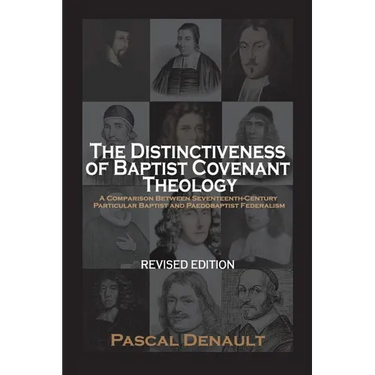 The Distinctiveness of Baptist Covenant Theology: Revised Edition