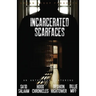 Incarcerated Scarfaces