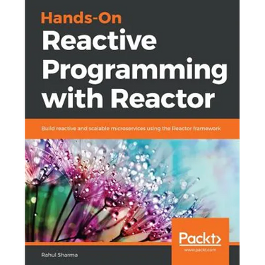 Hands-On Reactive Programming with Reactor