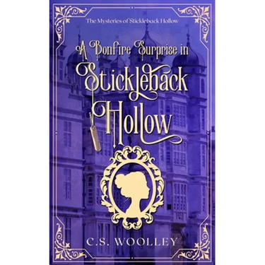 A Bonfire Surprise in Stickleback Hollow: A British Victorian Cozy Mystery