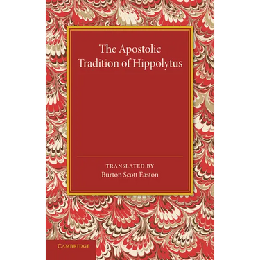 The Apostolic Tradition of Hippolytus