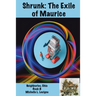 Shrunk: The Exile of Maurice, Neighborlee Book 8