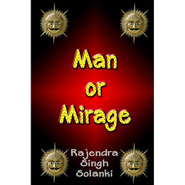 Man Or Mirage: A Mystery Of Life