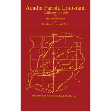 Acadian Parish, Louisiana: A History to 1900 (Volume 1): A History to 1900