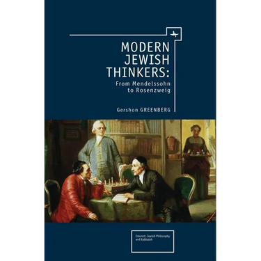 Modern Jewish Thinkers: From Mendelssohn to Rosenzweig