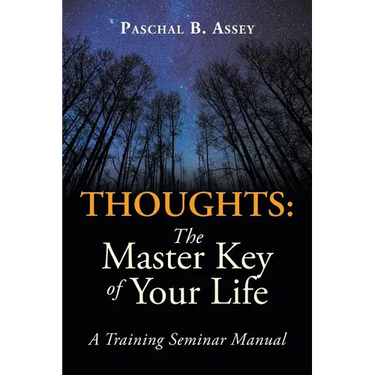 Thoughts: the Master Key of Your Life: A Training Seminar Manual