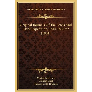 Original Journals Of The Lewis And Clark Expedition, 1804-1806 V2 (1904)