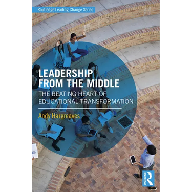Leadership From the Middle: The Beating Heart of Educational Transformation