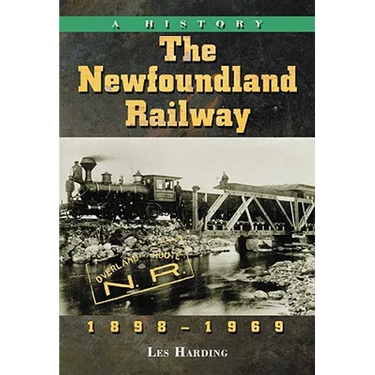 The Newfoundland Railway, 1898-1969: A History