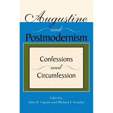 Augustine and Postmodernism: Confessions and Circumfession