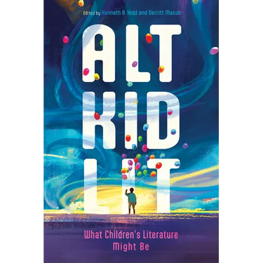 Alt Kid Lit: What Children's Literature Might Be