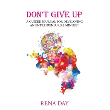Don't Give Up: A Guided Journal for Developing an Entrepreneurial Mindset