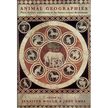 Animal Geographies: Place, Politics and Identity in the Nature-Culture Borderlands