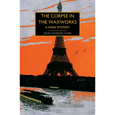 The Corpse in the Waxworks: A Paris Mystery