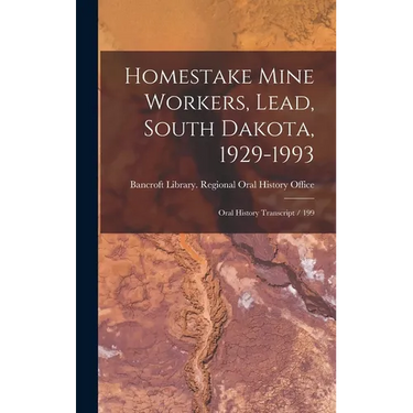 Homestake Mine Workers, Lead, South Dakota, 1929-1993: Oral History Transcript / 199